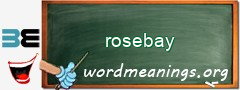 WordMeaning blackboard for rosebay